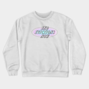 End Evictions Now! - Rent Crewneck Sweatshirt